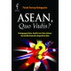 Asean, Quo Vadis? Perdagangan Bebas, Konflik Laut China Selatan, dan Konflik Domestik sebagai Batu Ujian